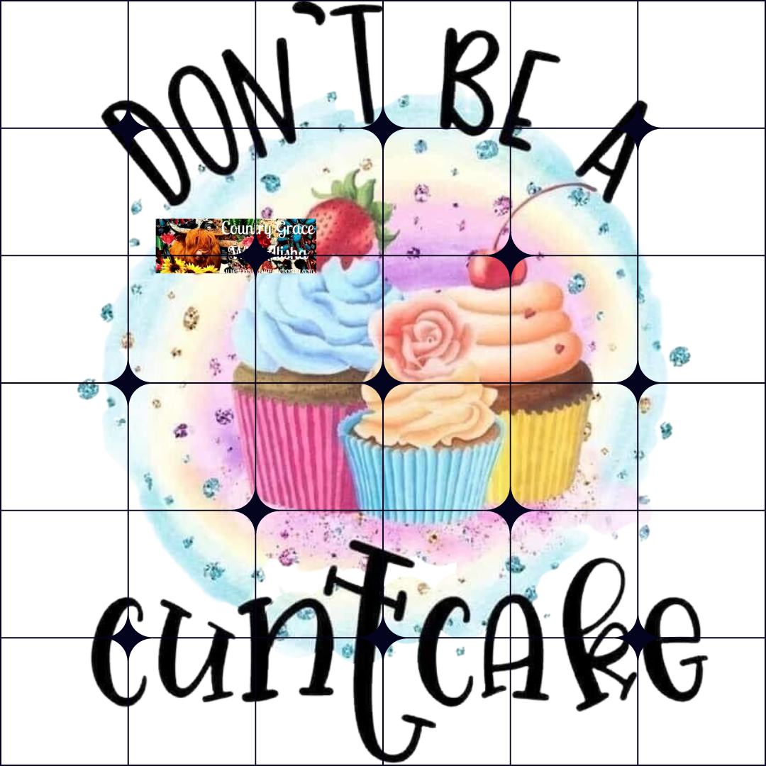 Dont Be Cuntcake Ready to Press Sublimation Transfer