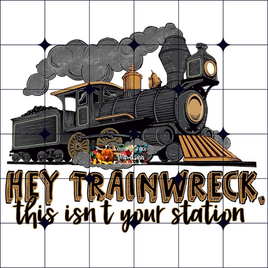 Hey Trainwreck Ready to Press Sublimation Transfer