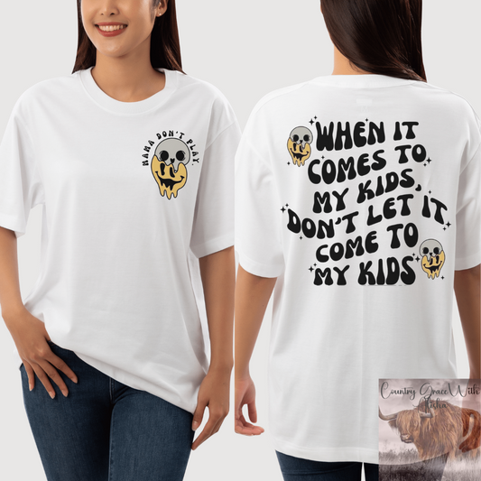 Dont Let It Come To My Kids Graphic Tee Shirt