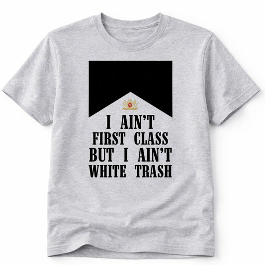Aint First Class Western Custom Graphic Tee Shirt Casual Everyday T-Shirt Comfortable Gray