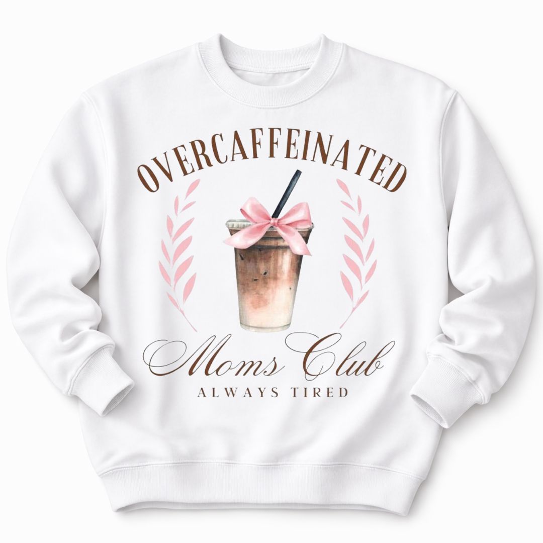 Overcaffeinated Moms Club White Sweatshirt
