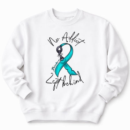 No Addict Left Behind Addiction Awareness White Sweatshirt