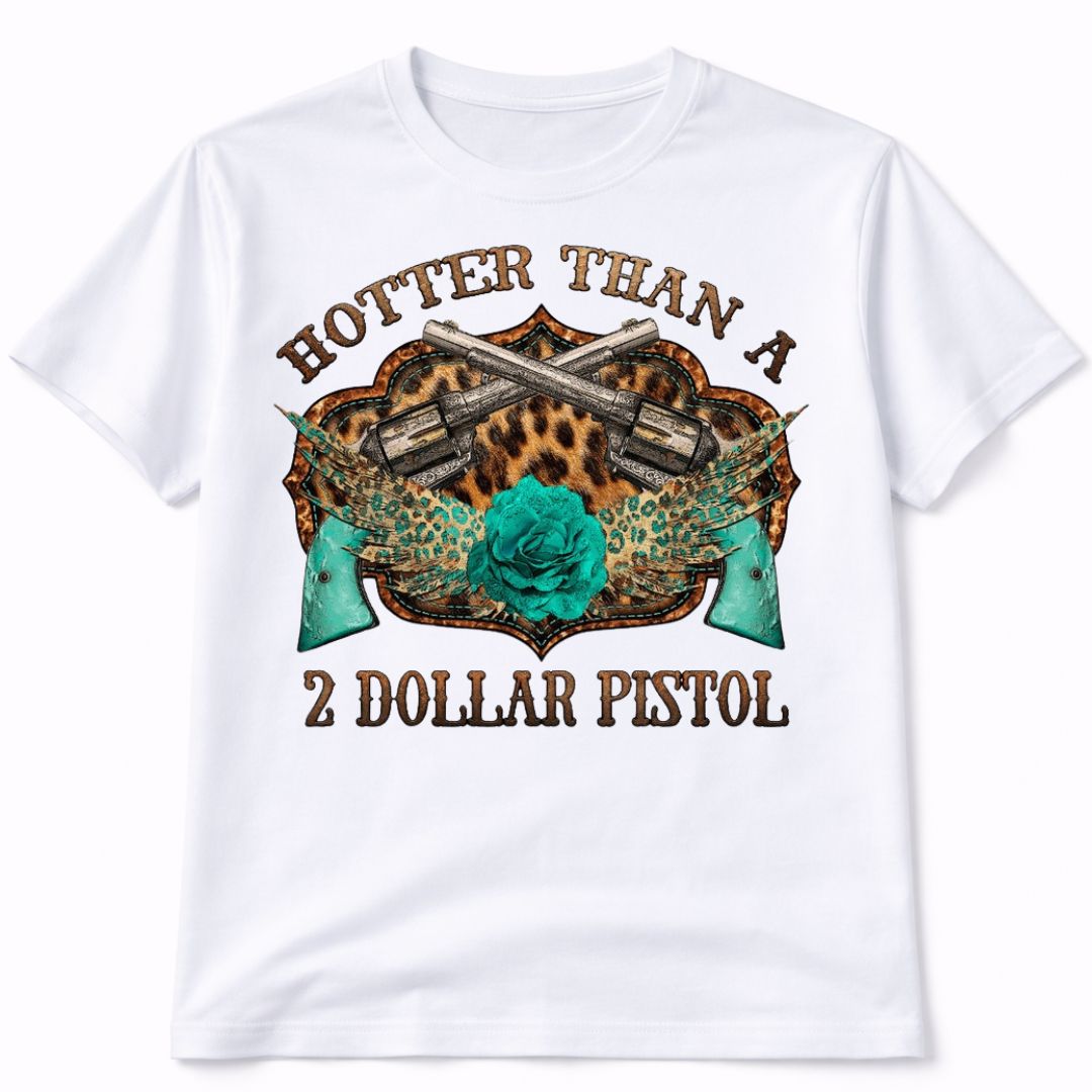 Hotter Than A 2 Dollar Pistol Western Graphic Tee Shirt