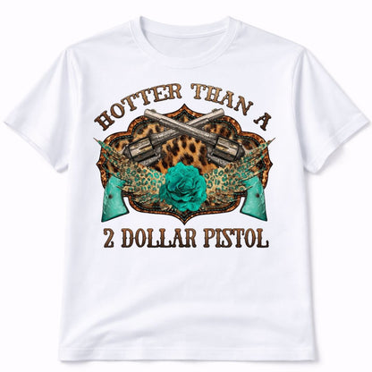 Hotter Than A 2 Dollar Pistol Western Graphic Tee Shirt