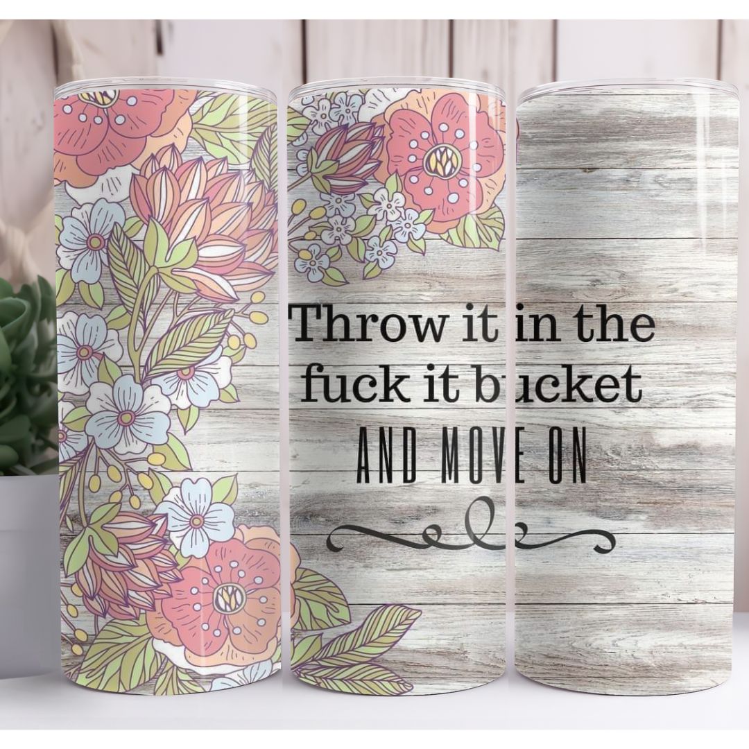 Throw It In The F*** It Bucket Custom 20oz Skinny Tumbler