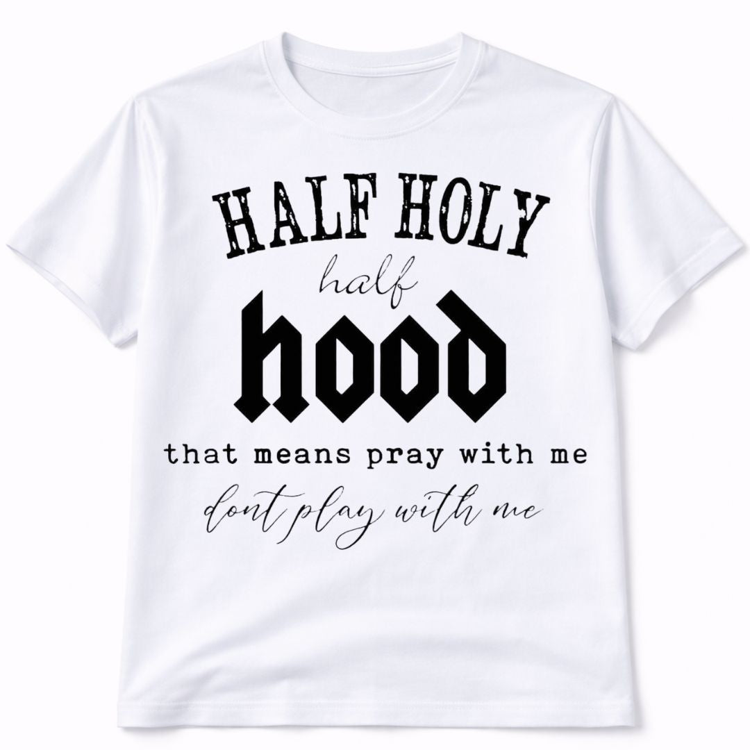 Half Holy Half Hood Funny Graphic T-Shirt