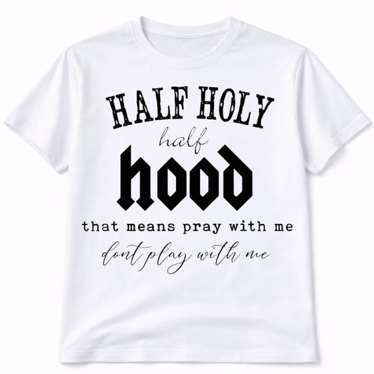 Half Holy Half Hood Funny Graphic T-Shirt