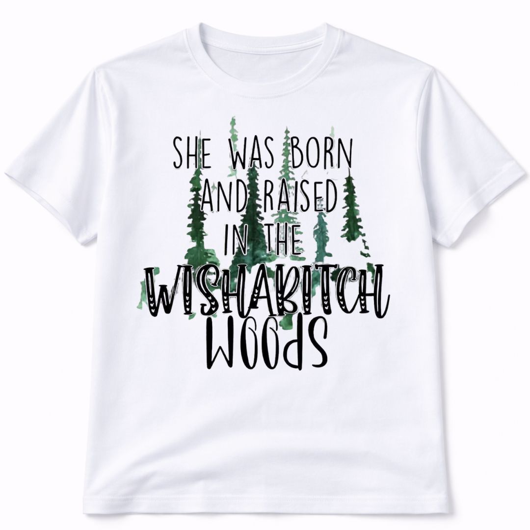 Born In Wishabitch Woods Graphic T-Shirt