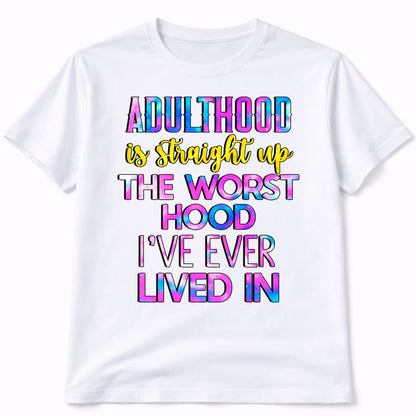Adulthood Is The Worst Hood Tie Dye Graphic Tee