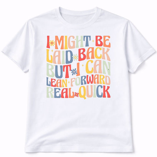 Laid Back Funny Graphic Tee Shirt
