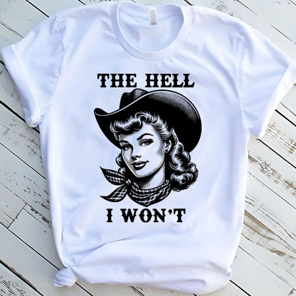 The Hell I Want Western Funny Graphic T-Shirt