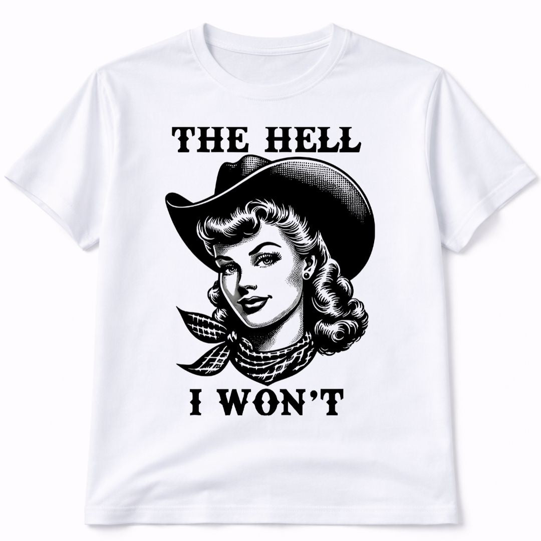The Hell I Want Western Funny Graphic T-Shirt