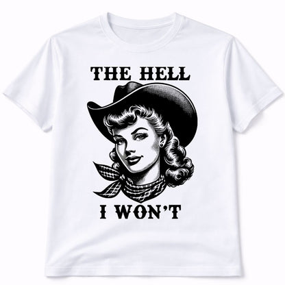The Hell I Want Western Funny Graphic T-Shirt