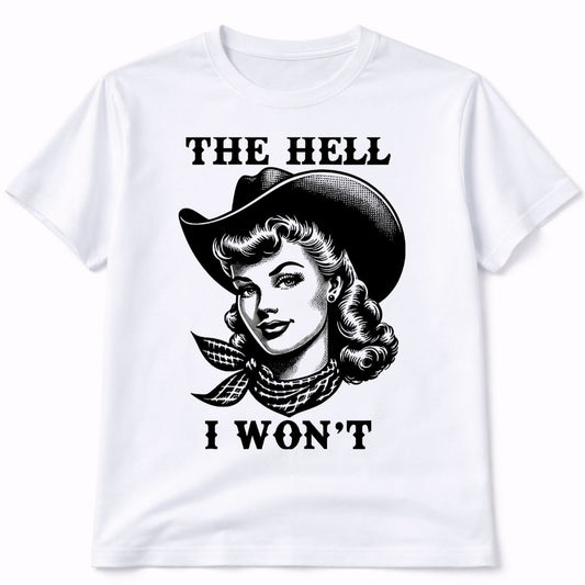 The Hell I Want Western Funny Graphic T-Shirt