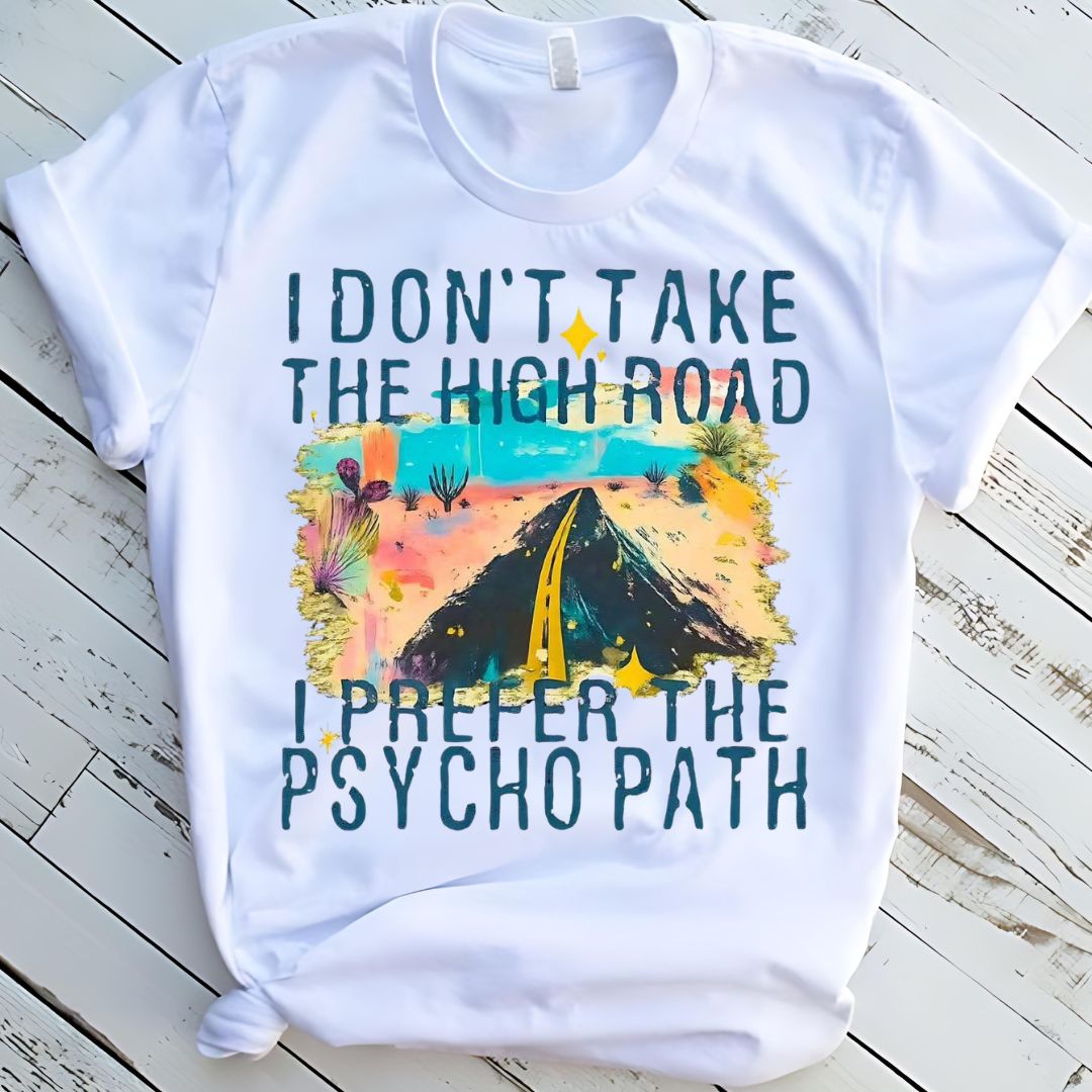 I Dont Take The High Road Graphic T-Shirt