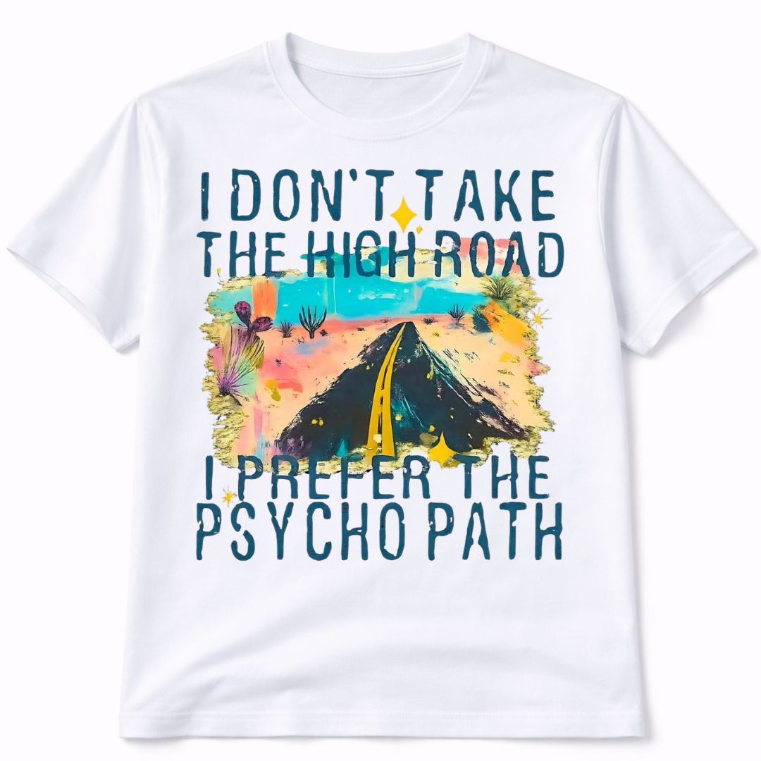 I Dont Take The High Road Graphic T-Shirt
