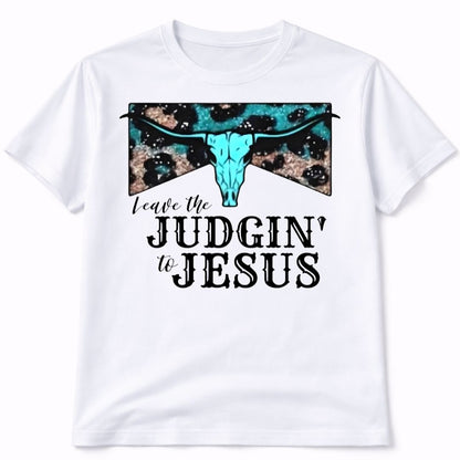 Leave The Judgin To Jesus Western White T-Shirt Short Sleeve Graphic Tee