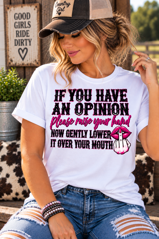 If You Have An Opinion Graphic Tee Shirt