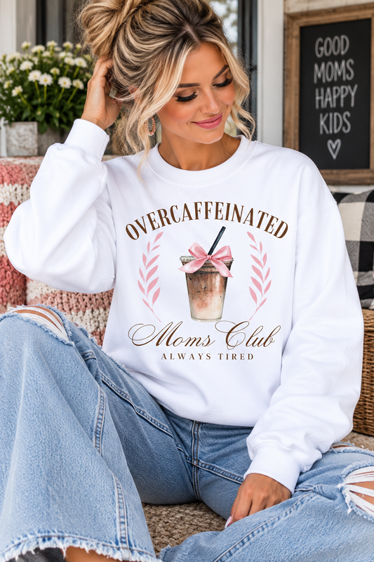 Overcaffeinated Moms Club White Sweatshirt