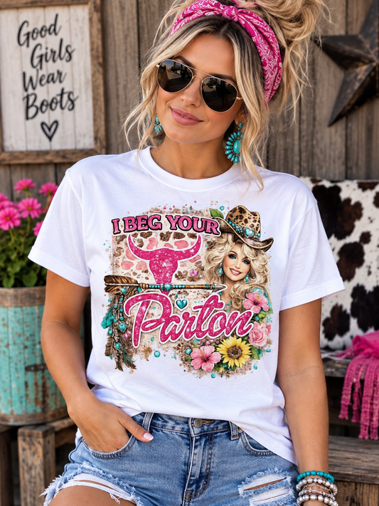 Beg Your Parton Custom Graphic Tee Shirt Casual Everyday T-Shirt Comfortable Unisex Fit