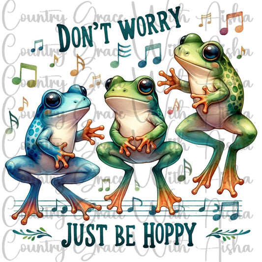 Frogs Dont Worry Be Happy Ready to Press Sublimation Transfer