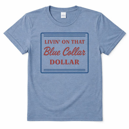 Blue Collar Dollar Western Custom Graphic Tee Shirt Casual Everyday T-Shirt Comfortable Blue