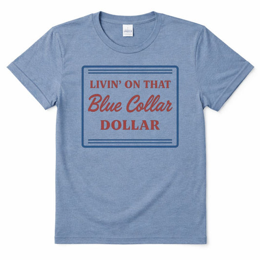 Blue Collar Dollar Western Custom Graphic Tee Shirt Casual Everyday T-Shirt Comfortable Blue