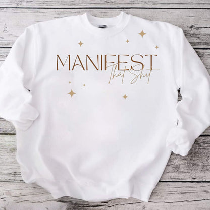 Manifest That White Sweatshirt