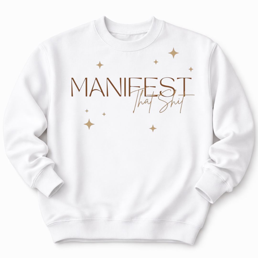 Manifest That White Sweatshirt