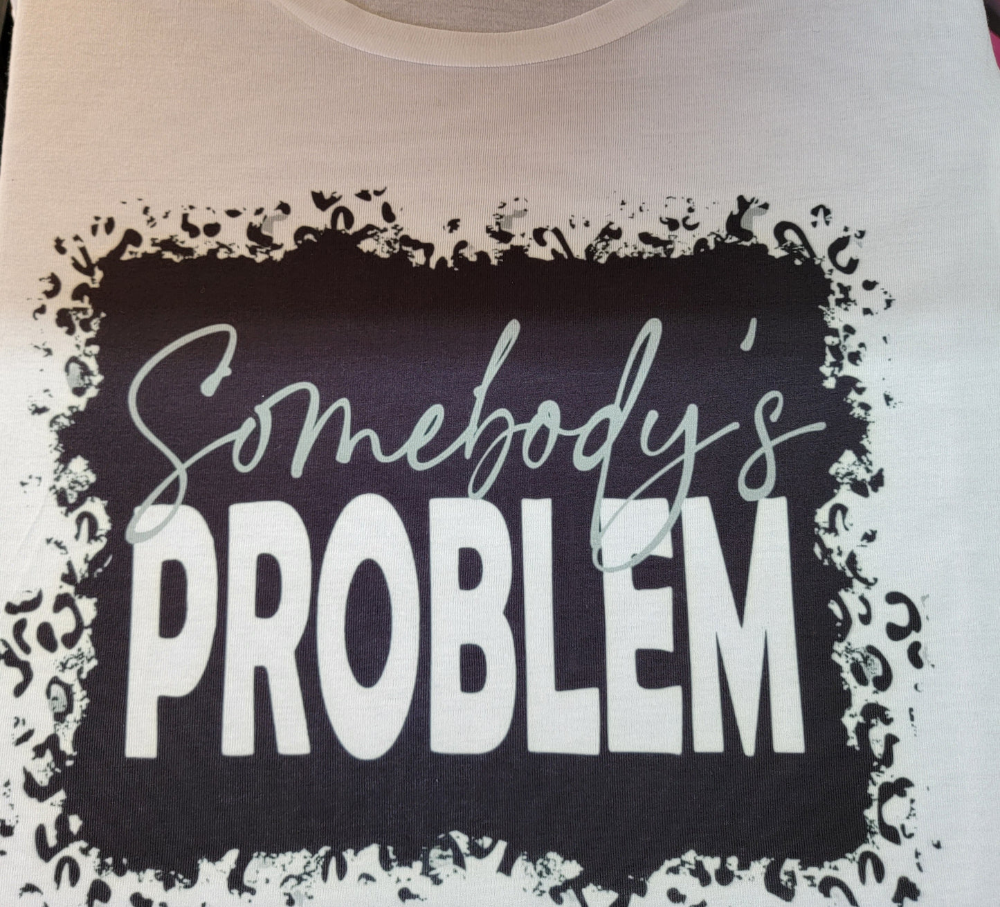 Somebodys Problem Graphic T-Shirt