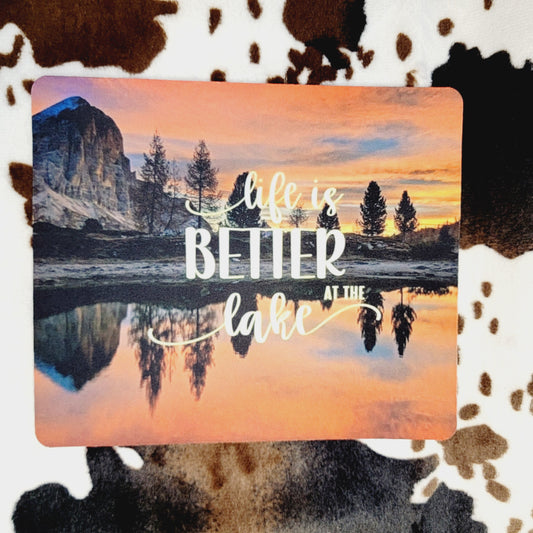 Life is Better At The Lake Mouse Pad