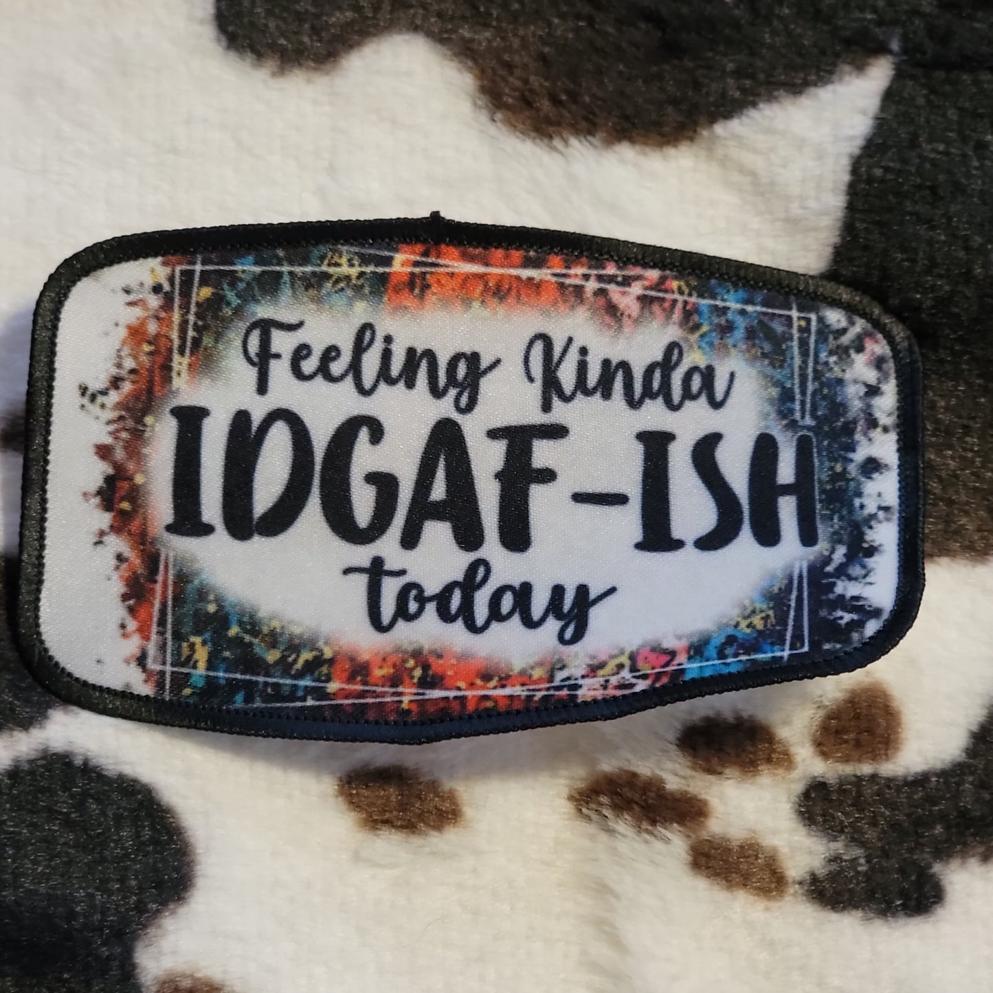 Feeling Idgaf-Ish Today Hat Patch