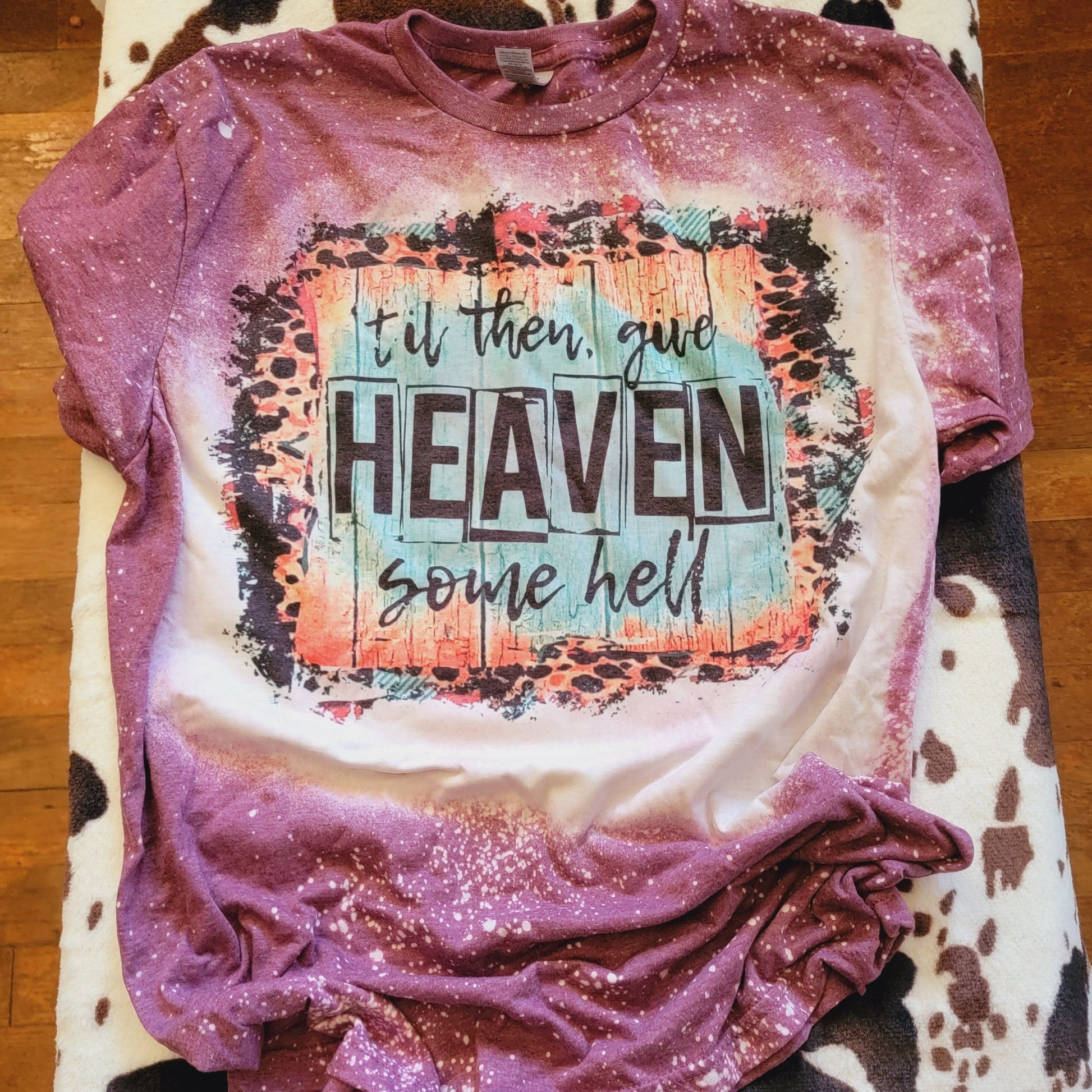 Give Heaven Some Hell Bleached Tee