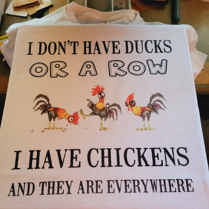 I Dont Have My Ducks In A Row I Have Chickens Graphic Tee