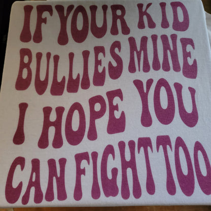 If Your Kid Bullies Mine Graphic Tee Shirt