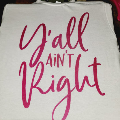 Yall Aint Right White T-Shirt Short Sleeve Graphic Tee