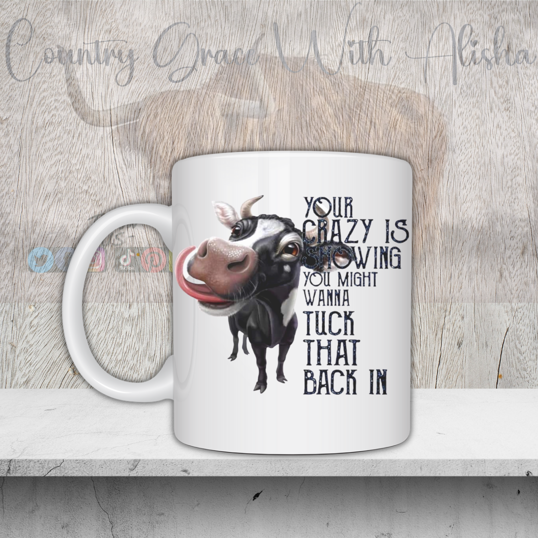 Cow Your Crazy Is Showing Sublimated 11oz Ceramic Coffee Mug