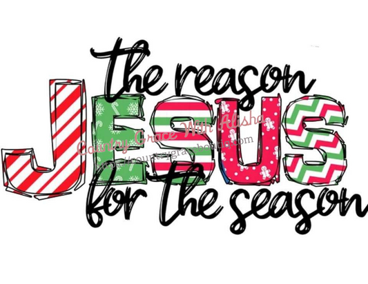 The Reason For The Season Christmas Ready To Press Sublimation Transfer