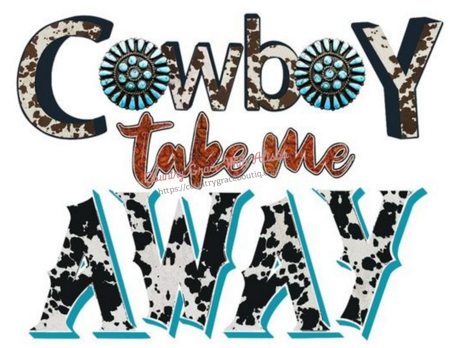 Cowboy Take Me Away Ready To Press Sublimation Transfer