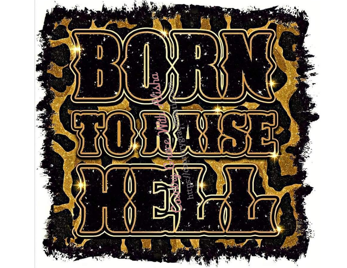 Born To Raise Hell Ready To Press Sublimation Transfer