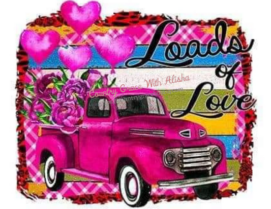 Valentines Day Loads Of Love Old Truck Ready To Press Sublimation Transfer