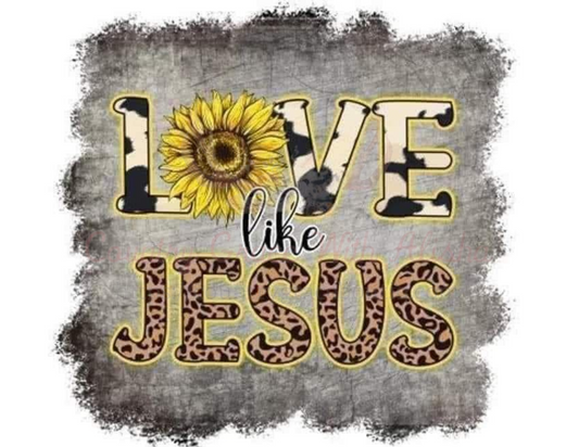Love Like Jesus Ready To Press Sublimation Transfer