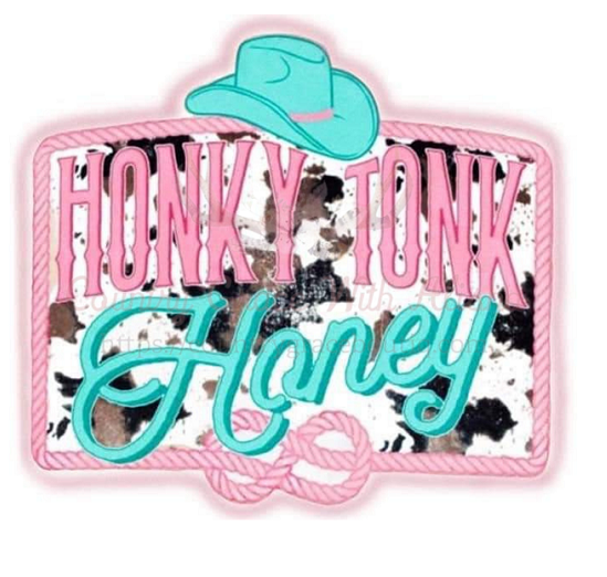 Honky Tonk Honey Ready To Press Sublimation Transfer