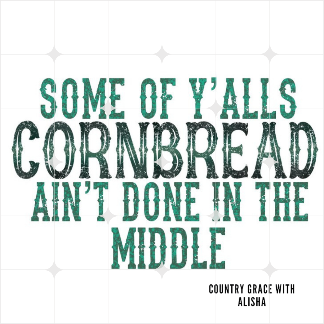 Some Of Yalls Cornbread Ready to Press Sublimation Transfer