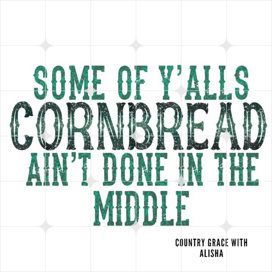 Some Of Yalls Cornbread Ready to Press Sublimation Transfer