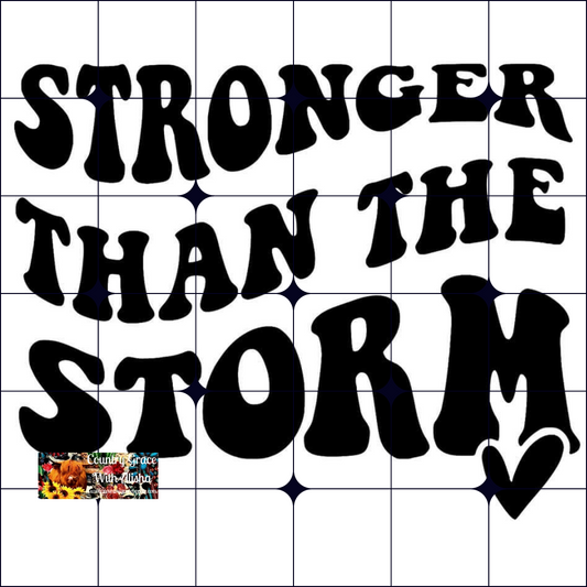 Stronger Than The Storm Ready to Press Sublimation Transfer