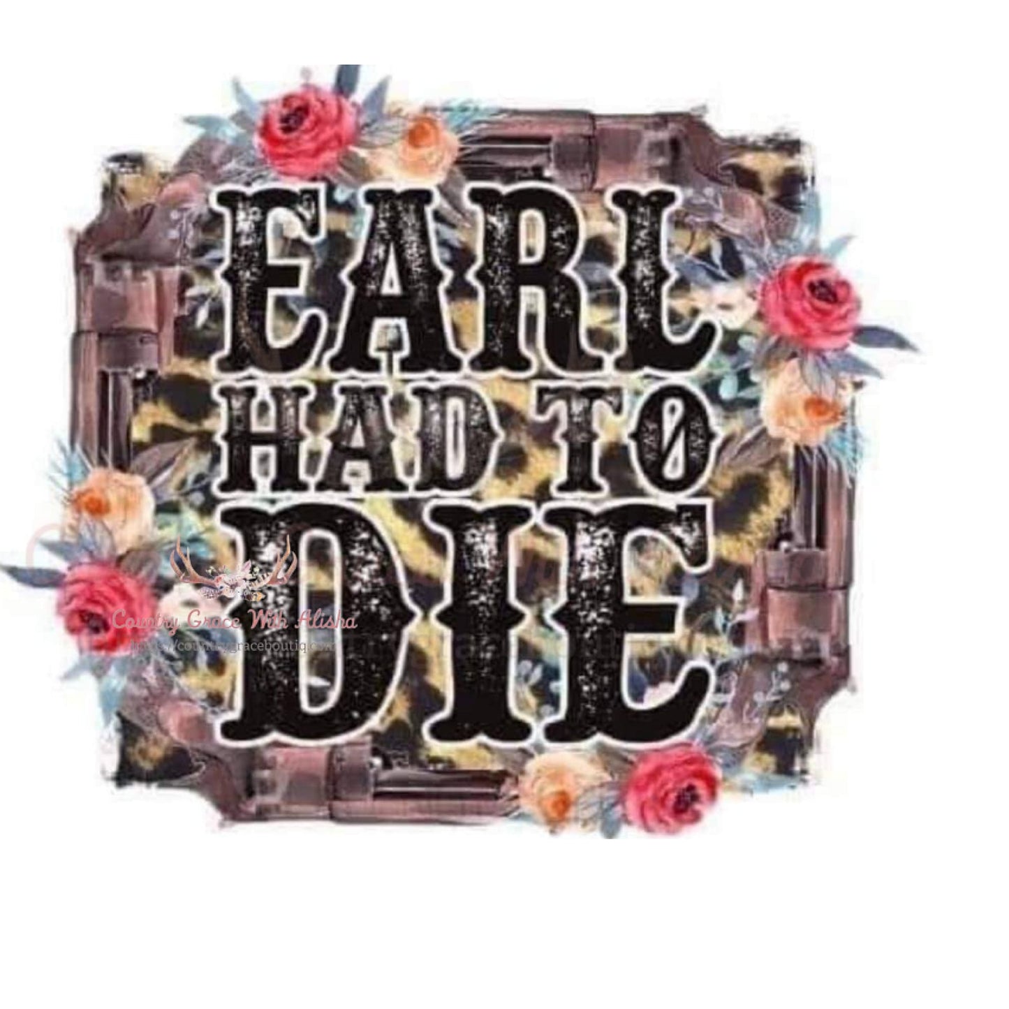 Earl Had To Die Sublimation Transfer - Sub $1.50 Country 