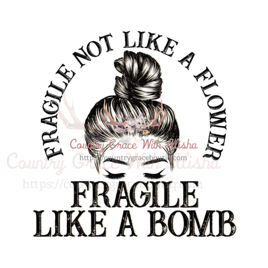 Fragile Like A Bomb Sublimation Transfer - Sub $1.50 Country