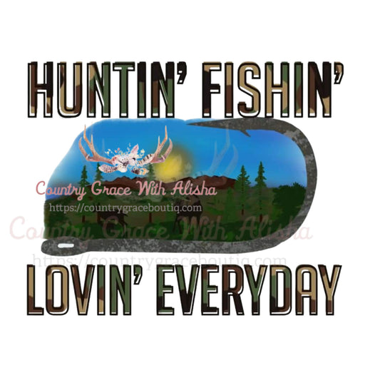 Huntin Fishin Lovin Everyday Sublimation Transfer - Sub 