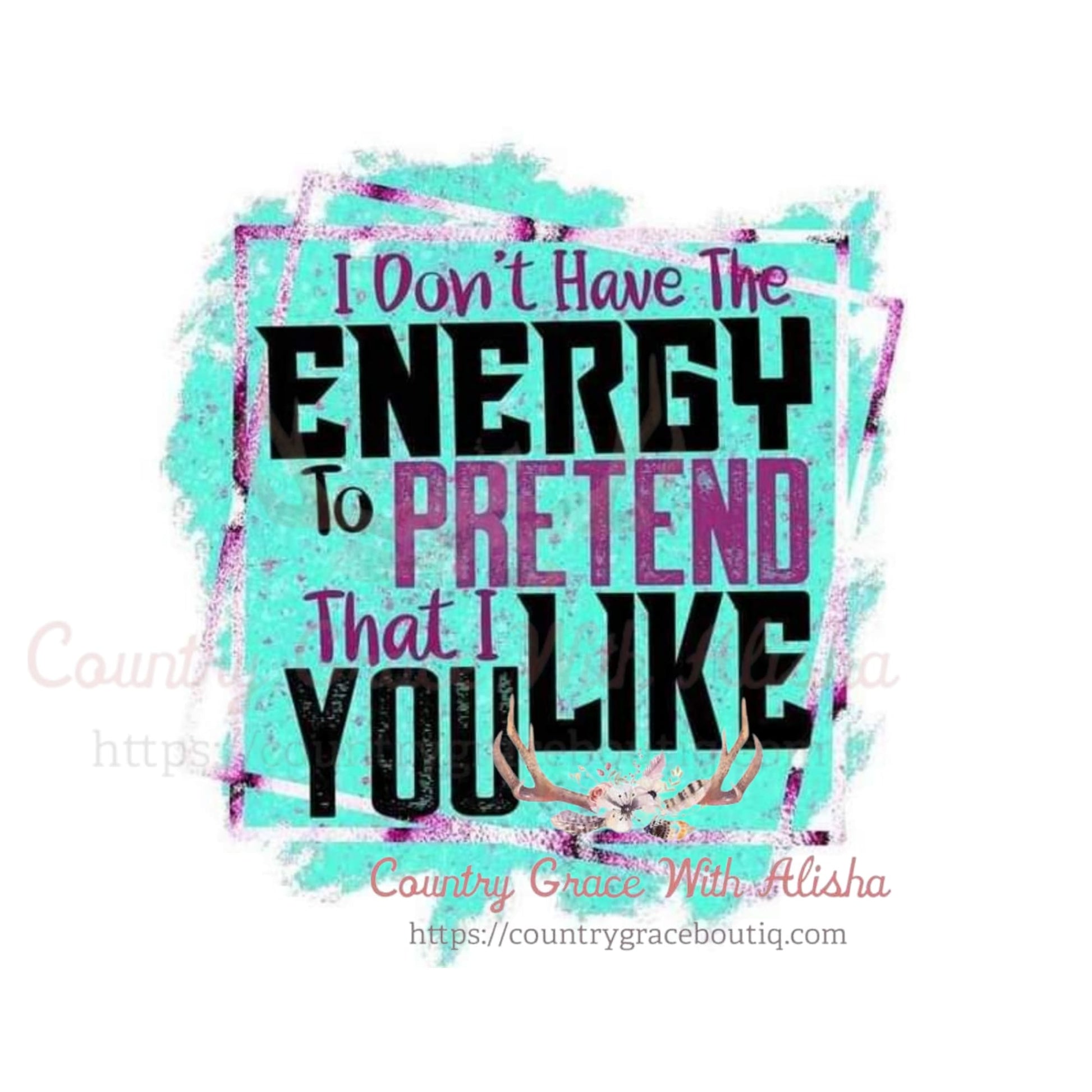 I Don’t Have The Energy Sublimation Transfer - Sub $1.50 